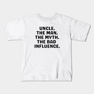 Uncle Shirt, Crazy Uncle Shirt, Funny Gift for Uncle, Best Uncle Ever, Uncle The Man The Myth The Bad Influence, New Uncle Tee, UNCLES TEE Kids T-Shirt